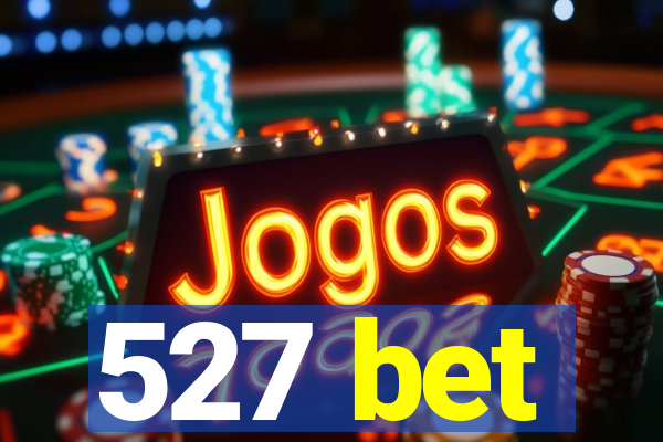 527 bet