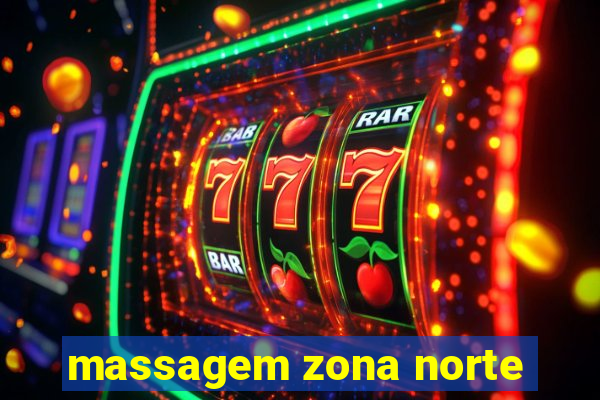 massagem zona norte