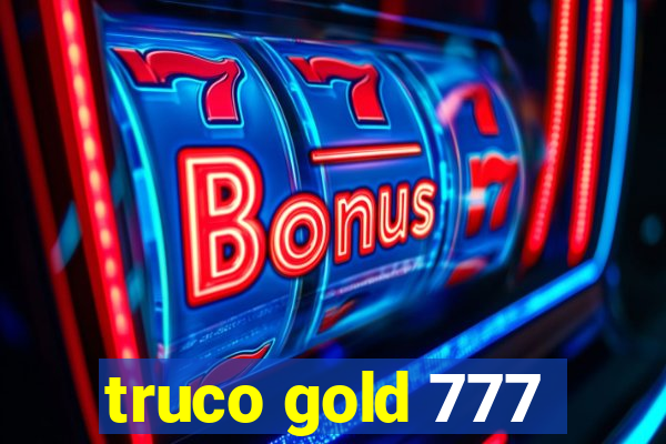 truco gold 777