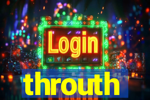 throuth