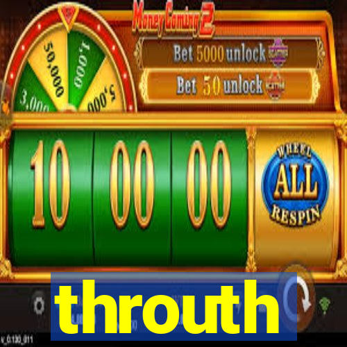 throuth
