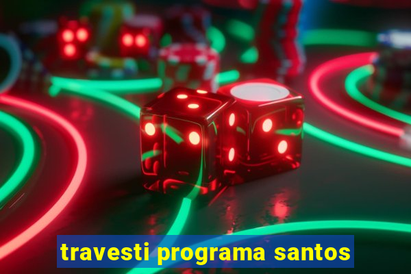 travesti programa santos