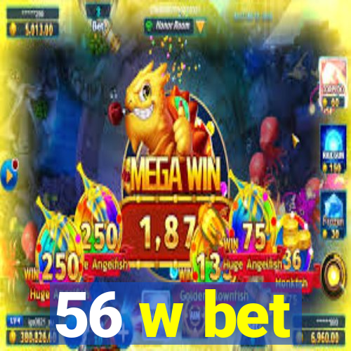 56 w bet