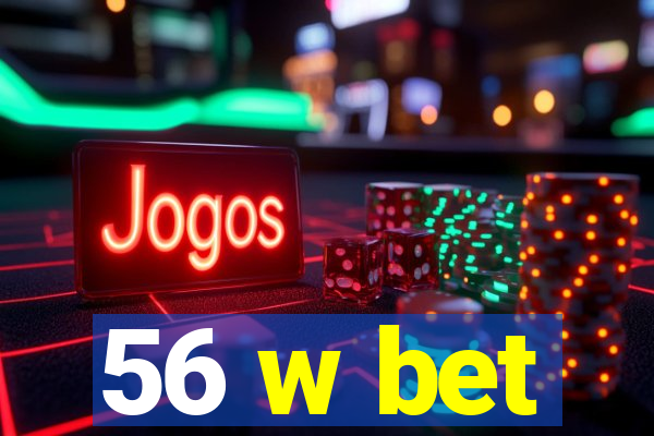 56 w bet
