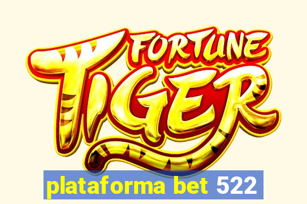 plataforma bet 522