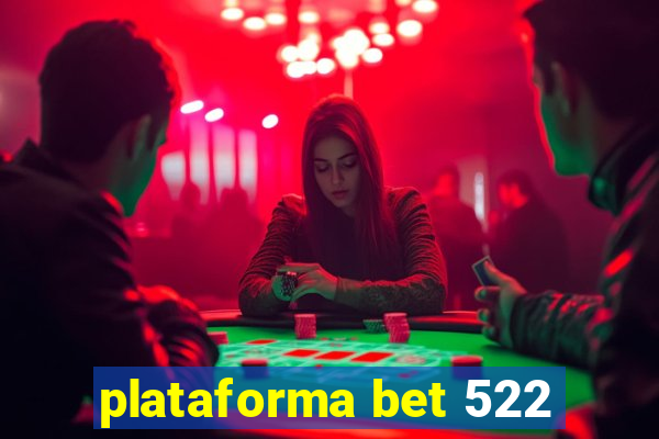 plataforma bet 522