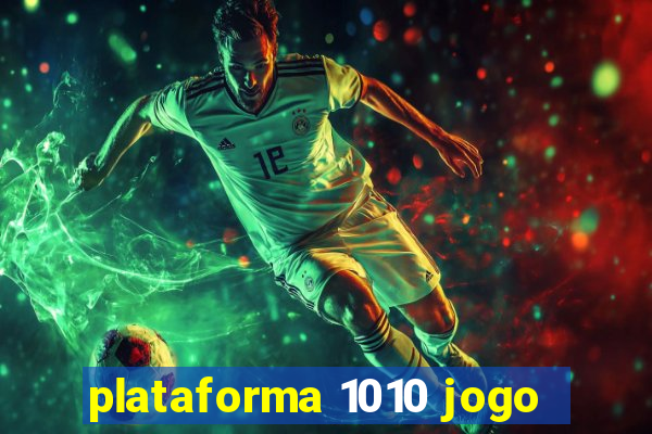 plataforma 1010 jogo