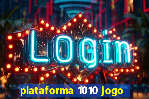 plataforma 1010 jogo