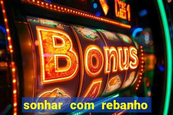 sonhar com rebanho de gado jogo do bicho