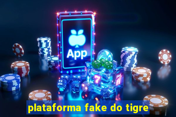 plataforma fake do tigre