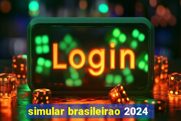 simular brasileirao 2024