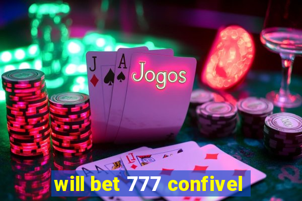 will bet 777 confivel