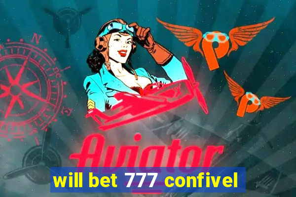 will bet 777 confivel