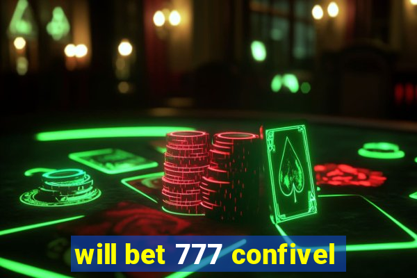 will bet 777 confivel