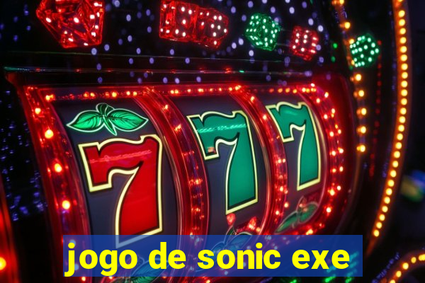 jogo de sonic exe