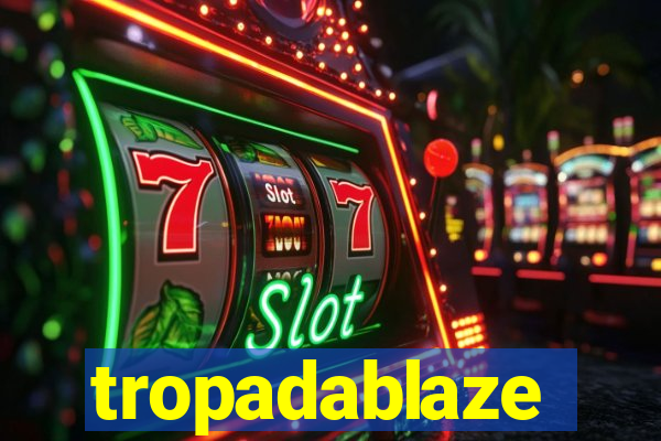 tropadablaze