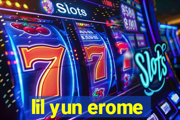 lil yun erome