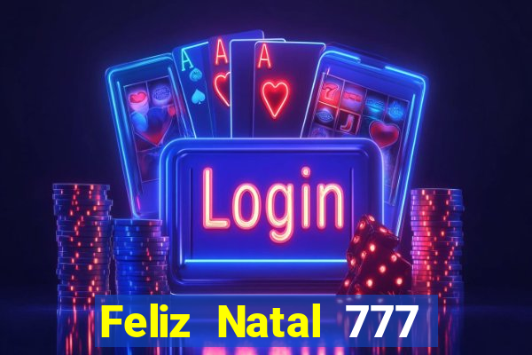 Feliz Natal 777 plataforma login