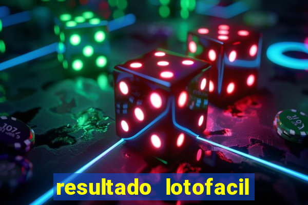 resultado lotofacil giga sena