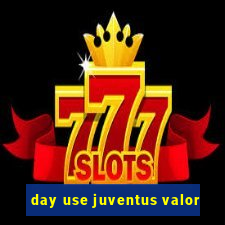 day use juventus valor