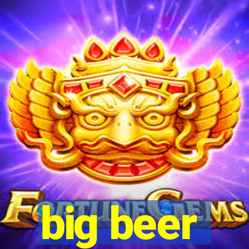 big beer