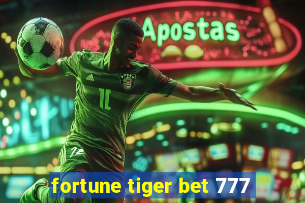 fortune tiger bet 777