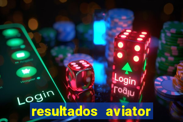 resultados aviator estrela bet