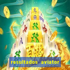 resultados aviator estrela bet