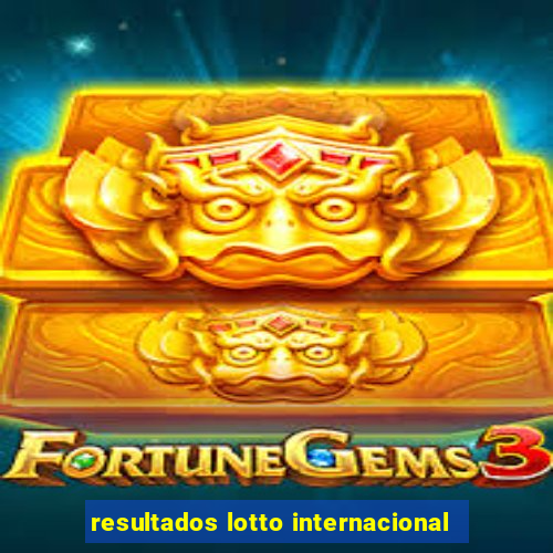resultados lotto internacional