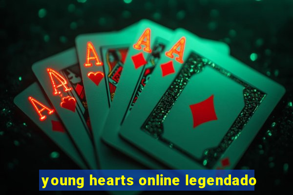 young hearts online legendado