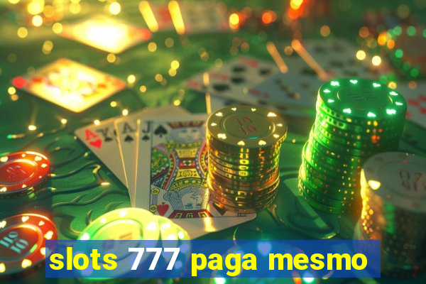 slots 777 paga mesmo