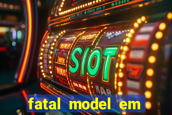 fatal model em cruz das almas