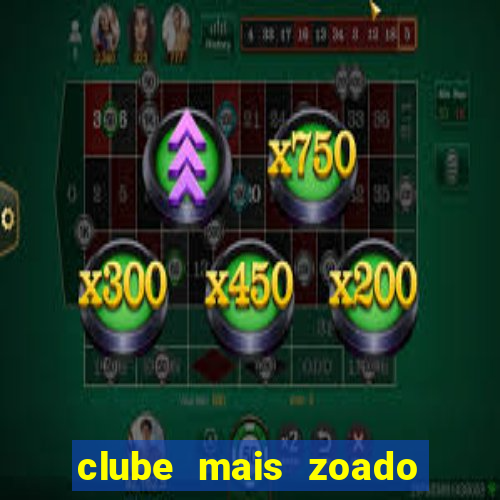 clube mais zoado do mundo