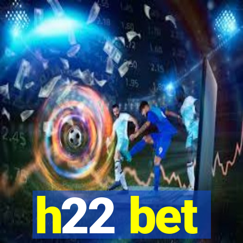 h22 bet