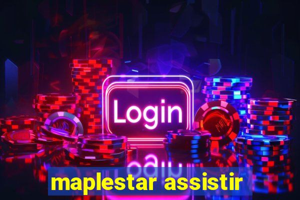 maplestar assistir