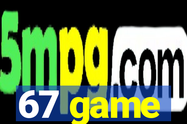 67 game