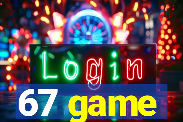 67 game