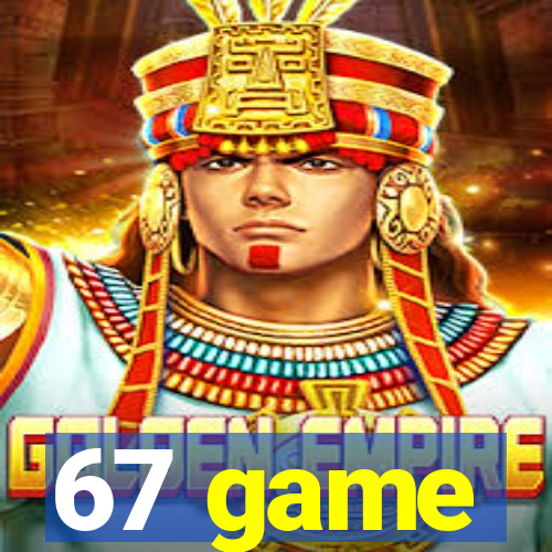 67 game