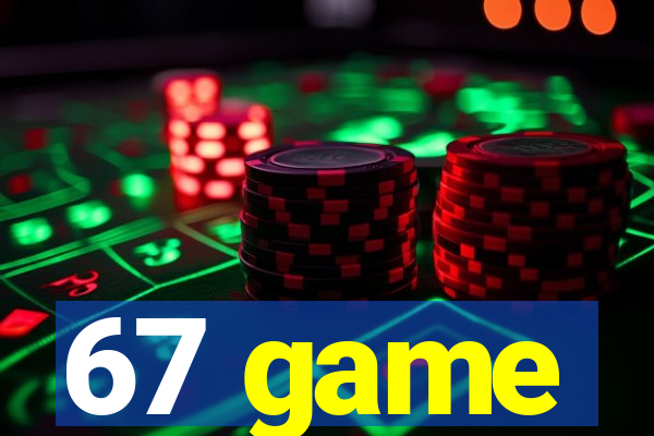 67 game
