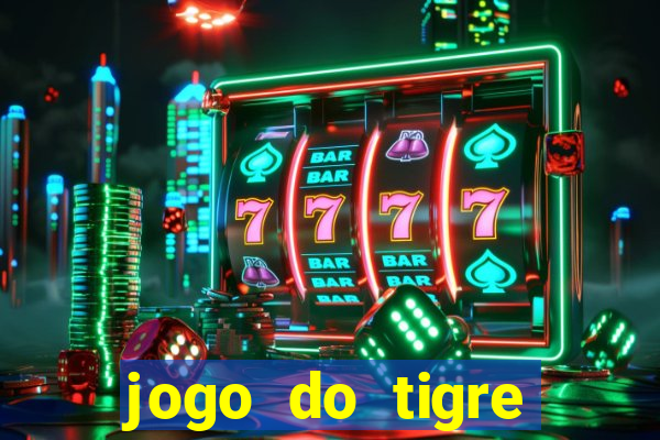 jogo do tigre rodada gratis
