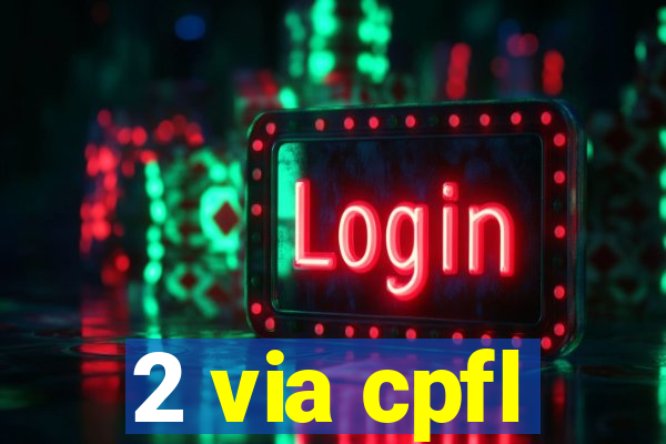 2 via cpfl