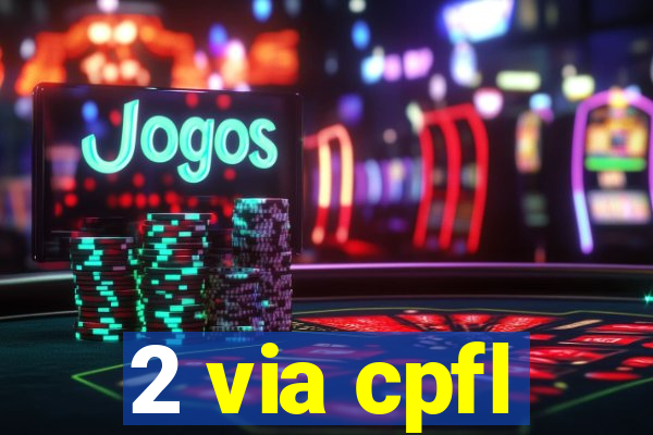 2 via cpfl