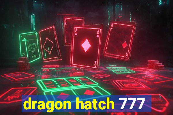 dragon hatch 777