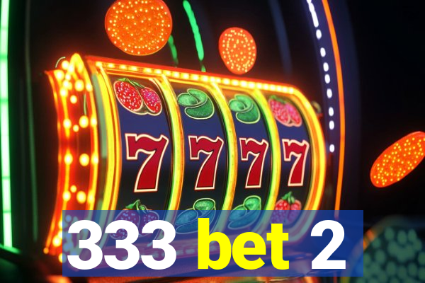 333 bet 2
