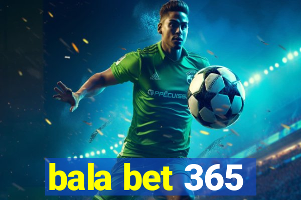 bala bet 365