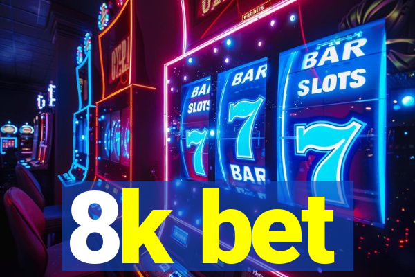 8k bet
