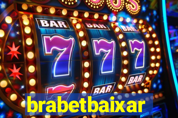 brabetbaixar