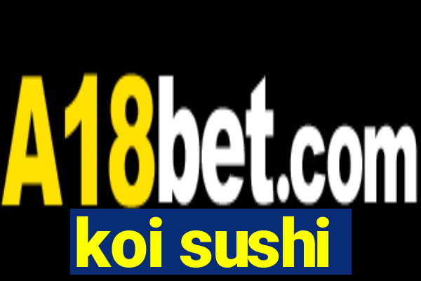 koi sushi