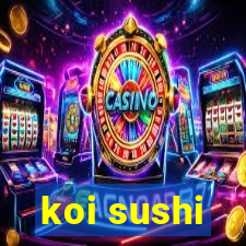 koi sushi