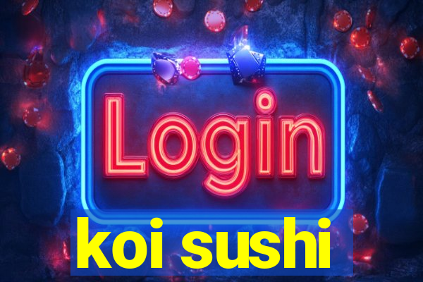 koi sushi
